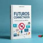 Lançamento do Livro ‘Futuros Conectados’ Revela Desafios da Mídia Contemporânea